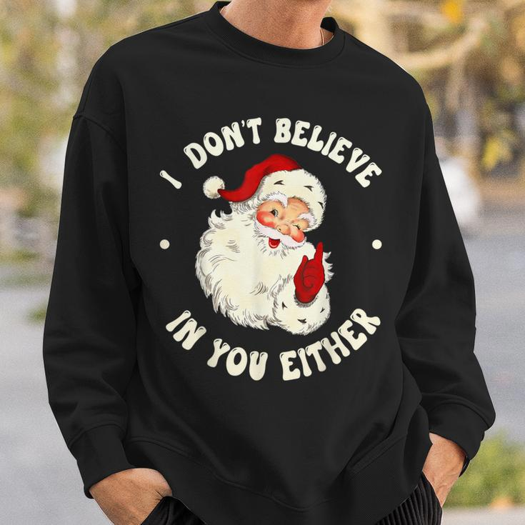 I Don't Believe In You Either Santa Claus Quote Xmas Sweatshirt Gifts for Him