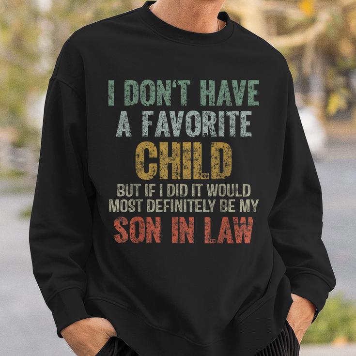 I Don't Have A Favorite Child Son In Law Dad Father Day Sweatshirt Gifts for Him