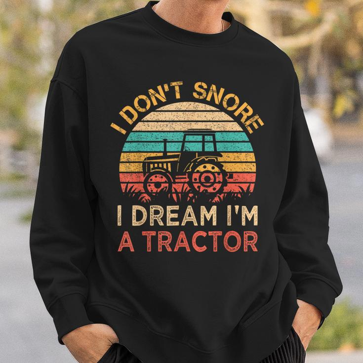I Don't Snore I Dream I'm A Tractor Vintage Farmer Sweatshirt Gifts for Him