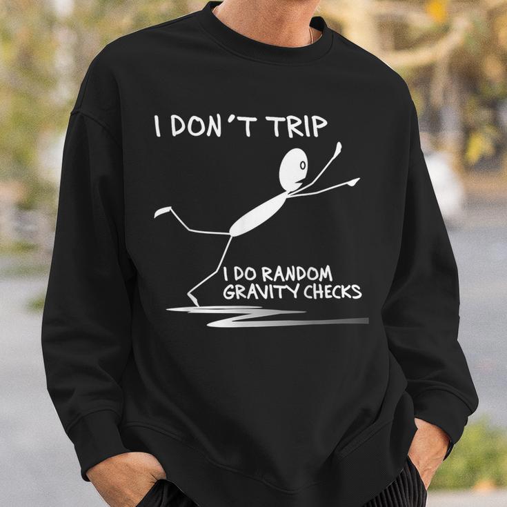 I Don't Trip I Do Random Gravity Checks Saying Sweatshirt Gifts for Him