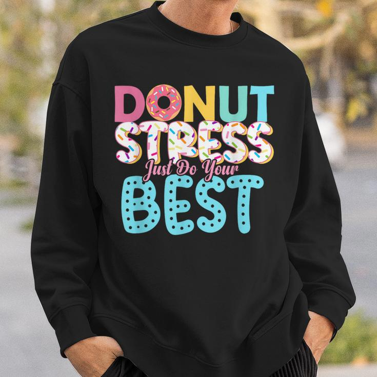 Donut Stress Just Do Your Best Teachers Testing Day Sweatshirt Gifts for Him