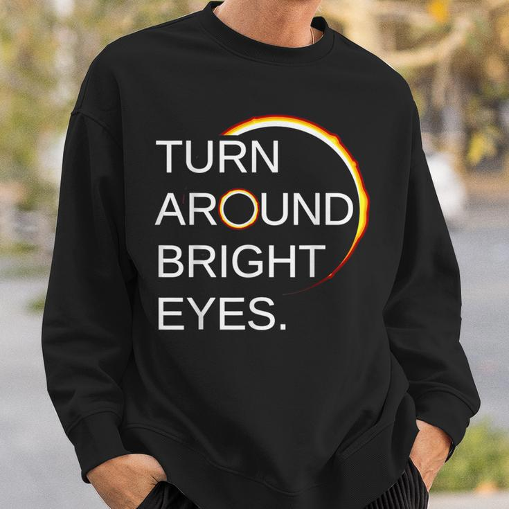 Eclipse Total Eclipse Of The Sun Turn Around Bright Eyes Sweatshirt Gifts for Him