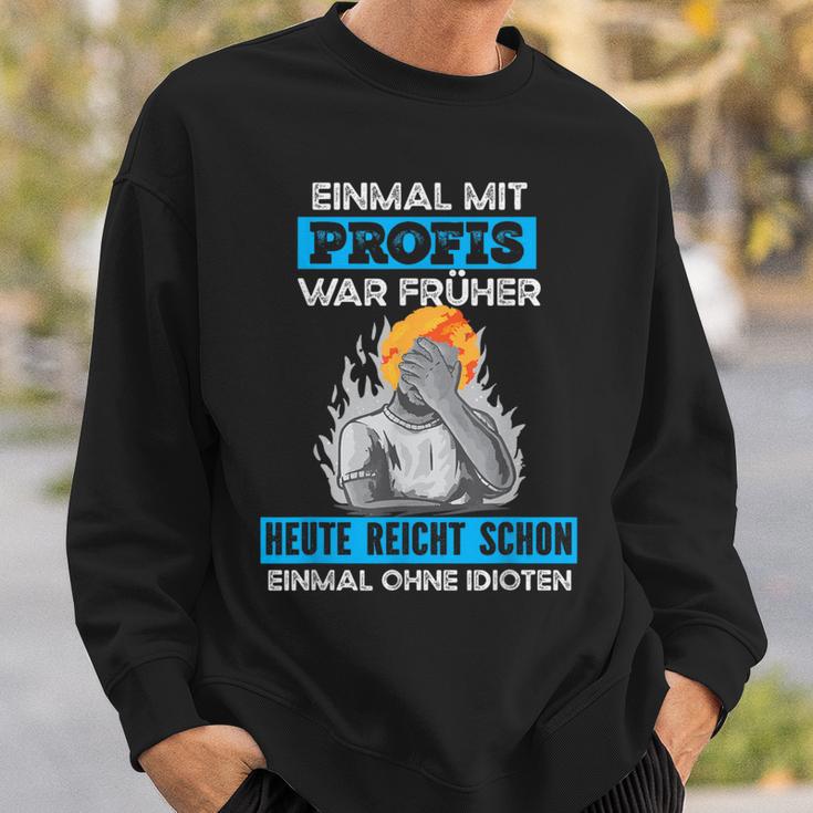 Einmal Mit Profis War Early Craftsman Sweatshirt Geschenke für Ihn