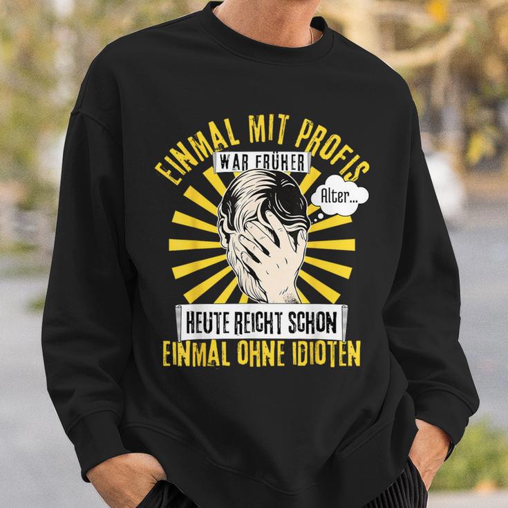 Einmal Mit Profis War Früher Black Sweatshirt Geschenke für Ihn