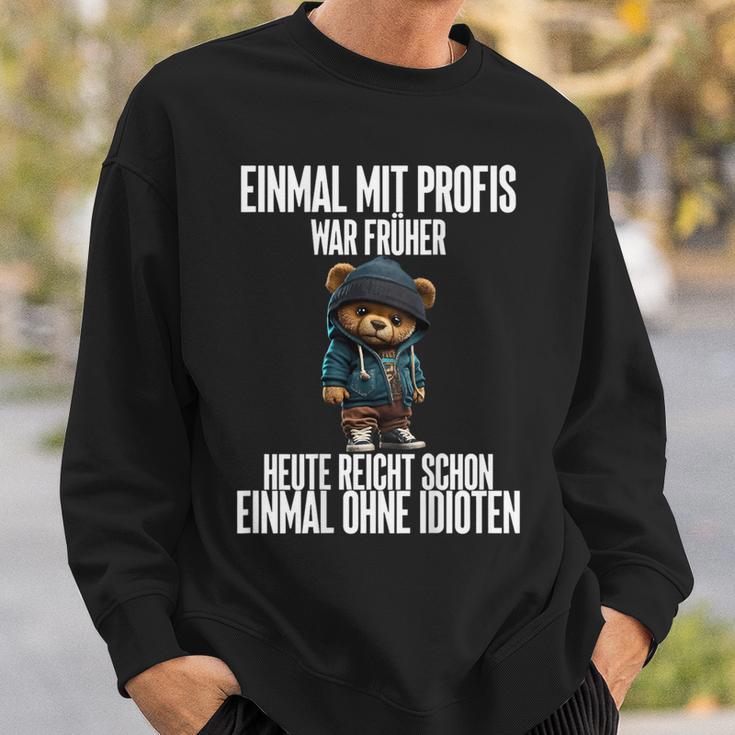 Einmal Mit Profis War Früher Teddybär Sweatshirt Geschenke für Ihn