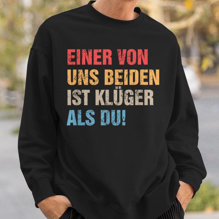 Einon Uns Beiden Ist Klüger Als Du I Ironie Sarcasmus Sweatshirt Geschenke für Ihn