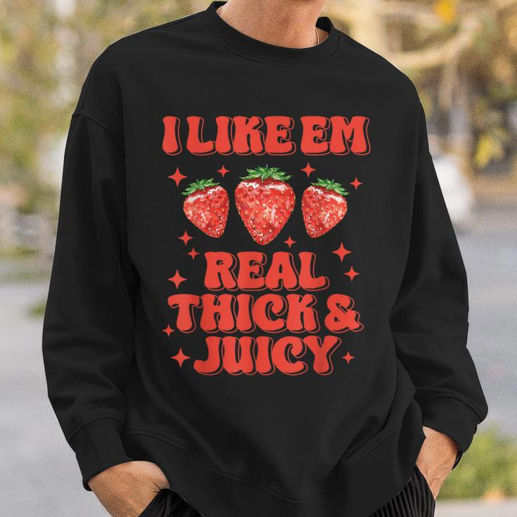 I Like Em Real Thick And Juicy Strawberry Festival Sweatshirt Gifts for Him
