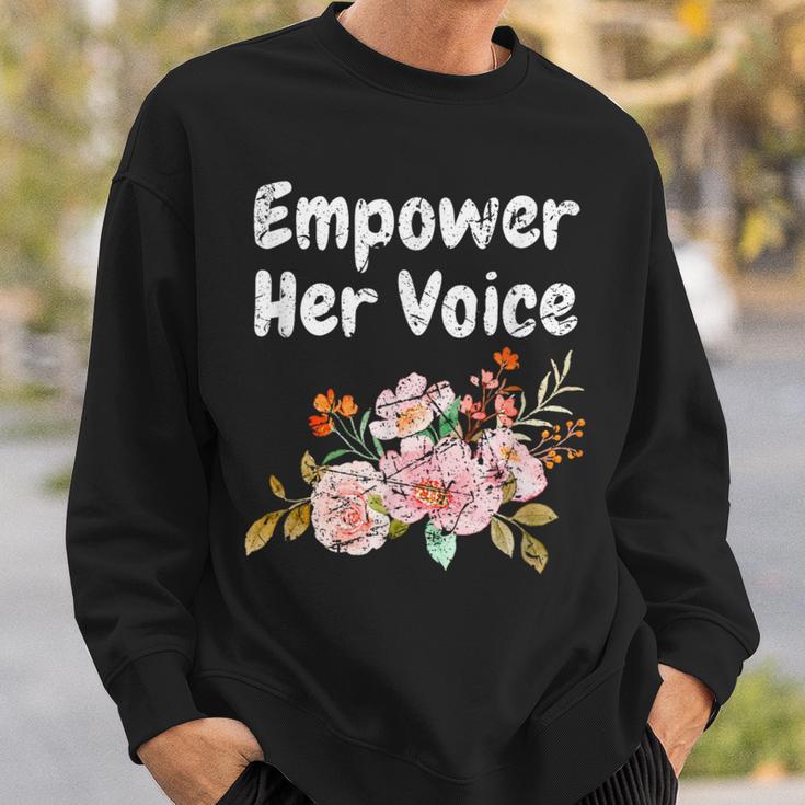 Empower Her Voice Gender Equality Empowerment Sweatshirt Gifts for Him