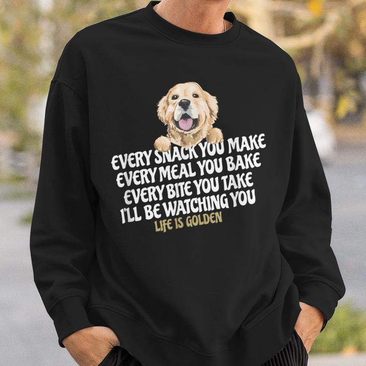 Every Snack You Make For Dog Lover Life Is Golden Sweatshirt Gifts for Him