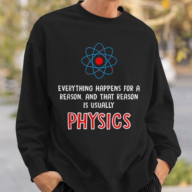 Everything Happens For A Reason Physics Sweatshirt Gifts for Him