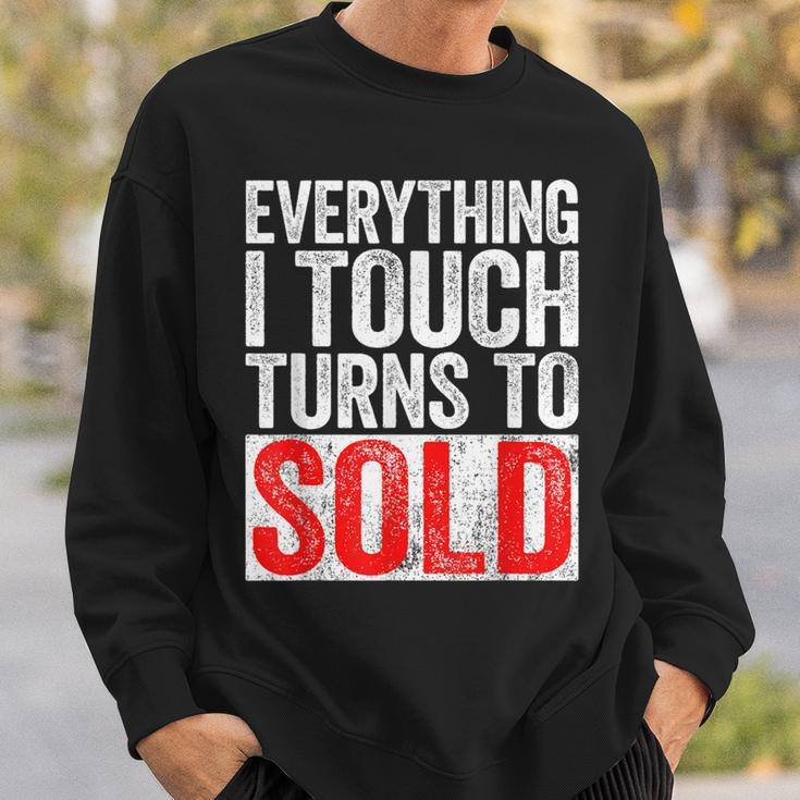 Everything I Touch Turns To Sold Realtor Sweatshirt Gifts for Him