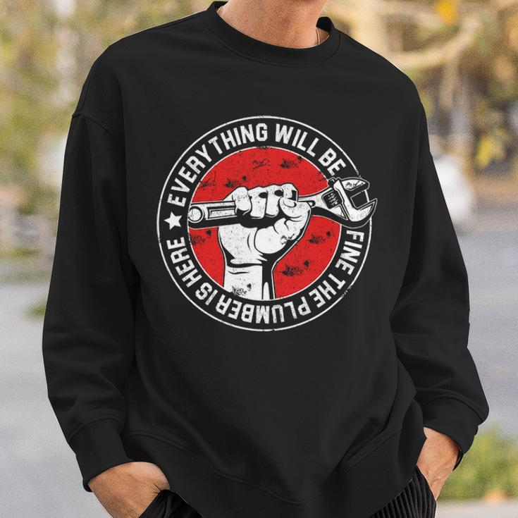 Everything Will Be Fine The Plumber Here Engineer Sweatshirt Gifts for Him