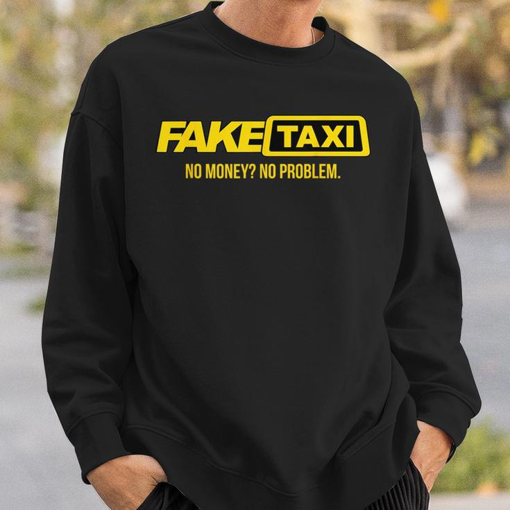 Fake Taxi No Money No Problem Sweatshirt Gifts for Him