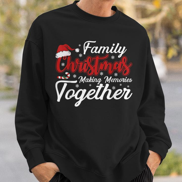 Family Christmas Making Memories Together Christmas Sweatshirt Gifts for Him