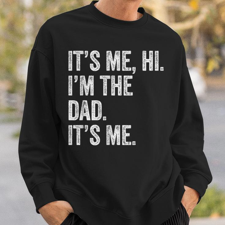 Fathers Day It's Me Hi I'm The Dad Its Me Sweatshirt Gifts for Him