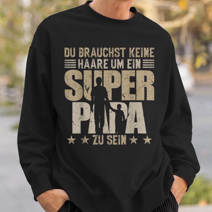 Father's Day Keine Haare Um Ein Super Papa Zu Sein Sweatshirt Geschenke für Ihn