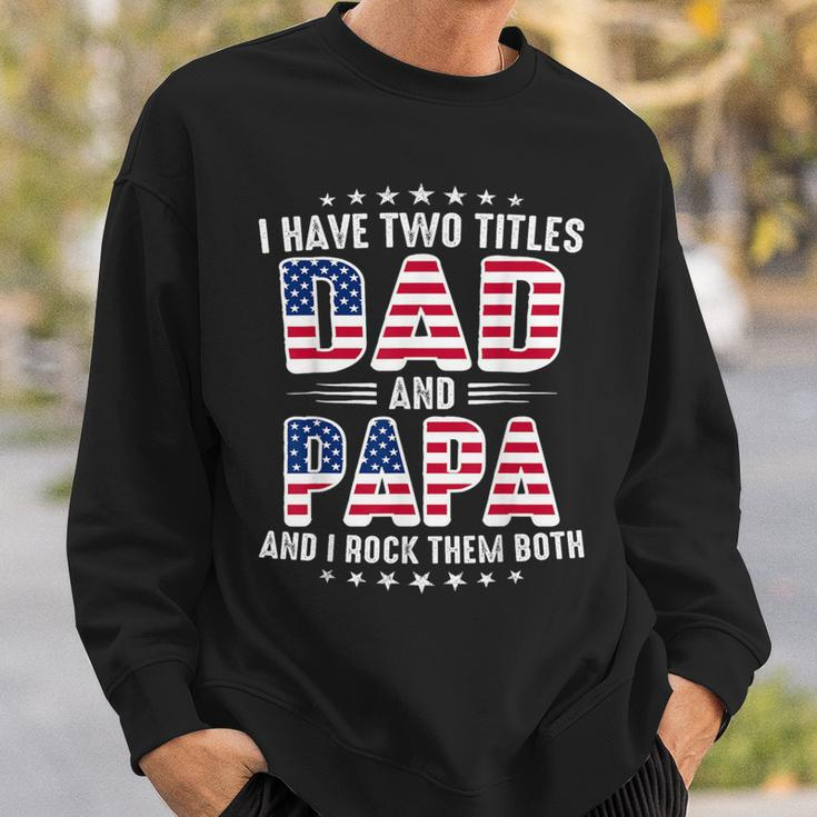 Father's Day I Have Two Titles Dad And Papa Father's Day Sweatshirt Gifts for Him