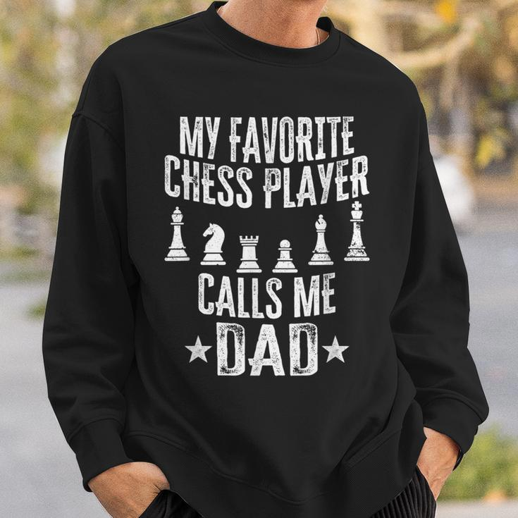 My Favorite Chess Player Calls Me Dad Father Sweatshirt Gifts for Him
