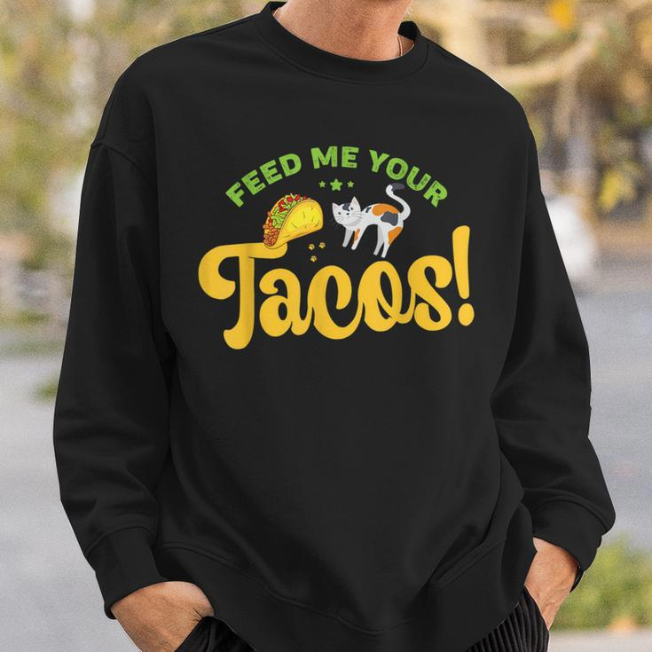 Feed Me Your Tacos Kitty Cat Lover Sweatshirt Gifts for Him