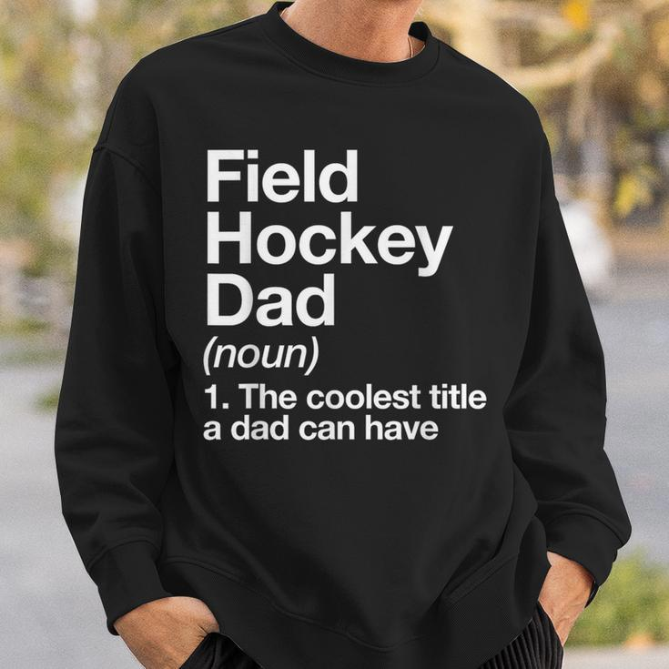Field Hockey Dad Definition Sports Sweatshirt Gifts for Him
