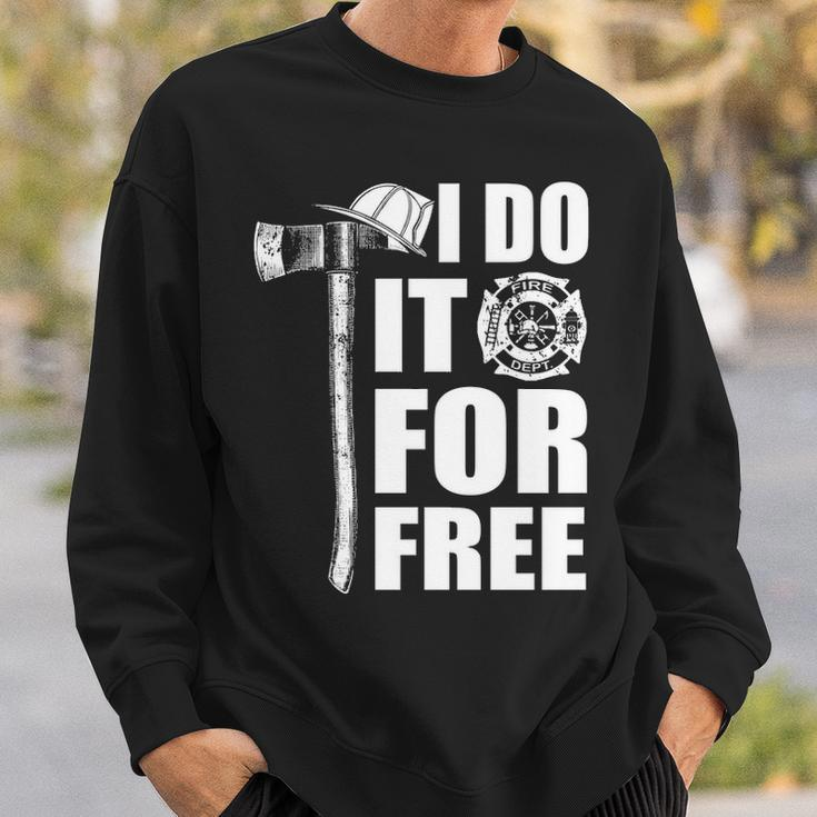 Firefighter I Do It For Free Sweatshirt Gifts for Him