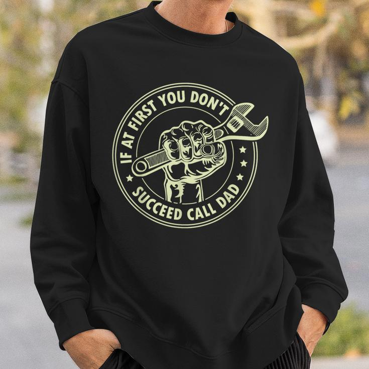 If At First You Don't Succeed Call Dad Father's Day Sweatshirt Gifts for Him