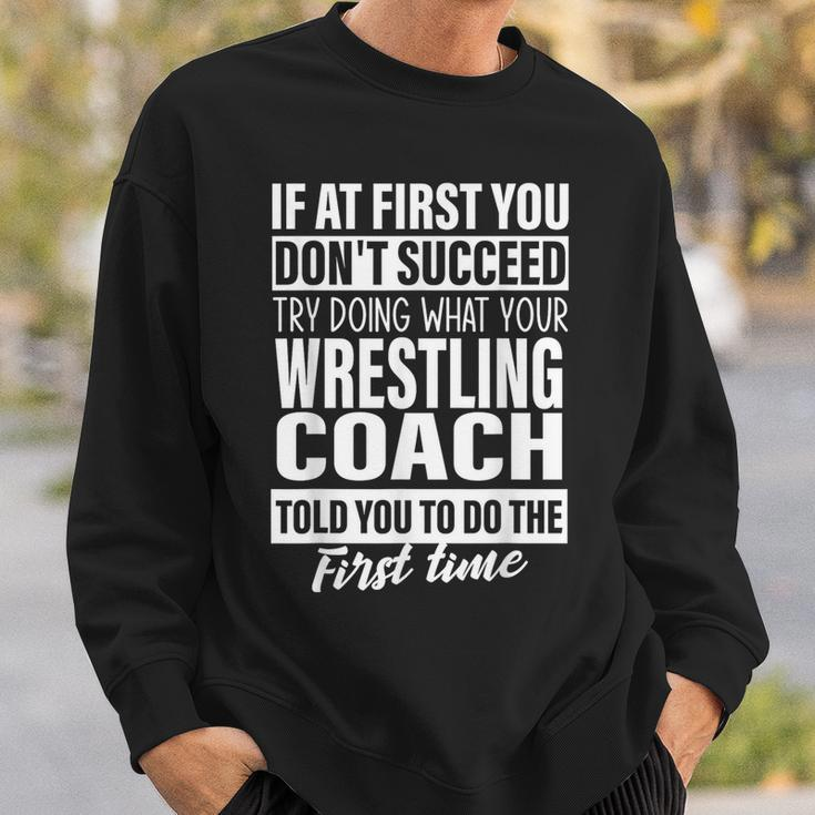 If At First You Don't Succeed Wrestling Coach Men Sweatshirt Gifts for Him