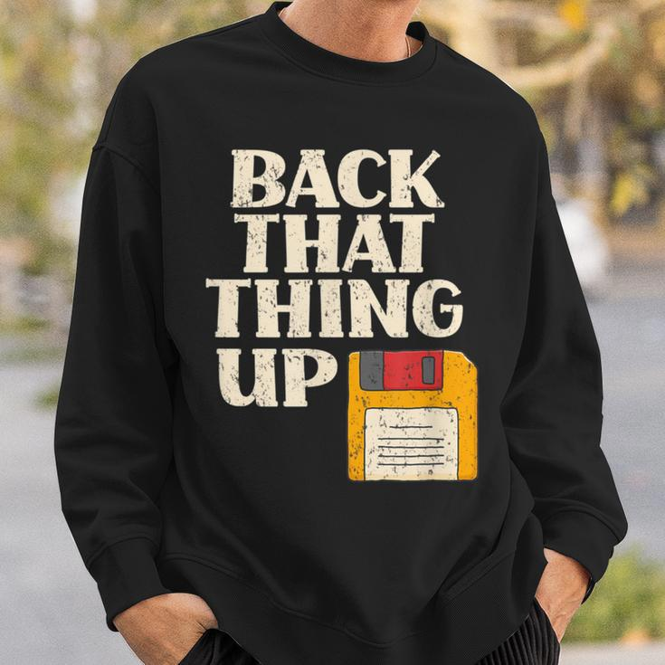 Floppy Disk Back That Thing Up Computer It Pro Sweatshirt Gifts for Him