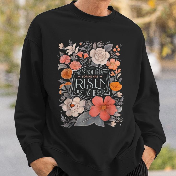 Floral He Is Risen He Is Not Here Just As He Said Sweatshirt Gifts for Him