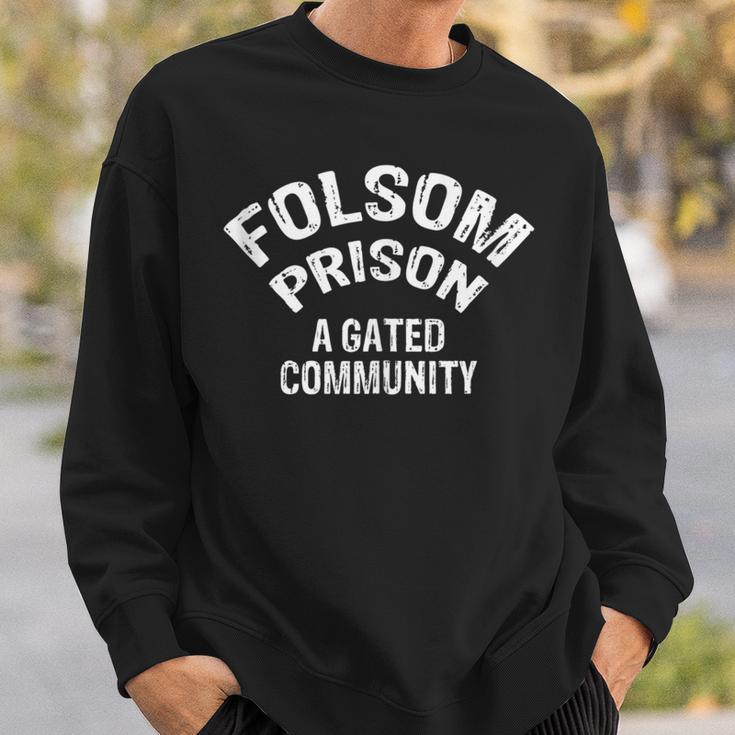 Folsom State Prison A Gated Community Sweatshirt Gifts for Him