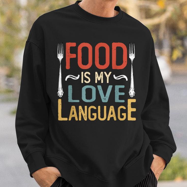 Food Is My Love Language Cook Chef Foodie Food Lover Sweatshirt Gifts for Him