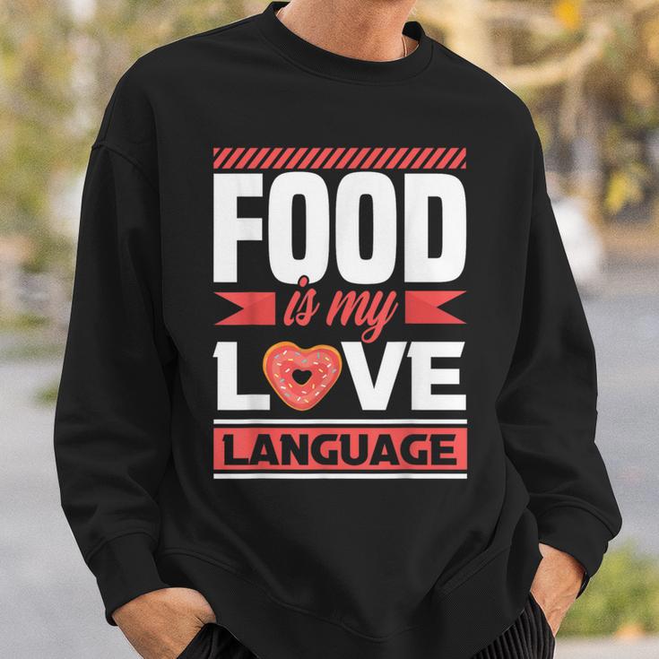 Food Is My Love Language Foodie Sweatshirt Gifts for Him