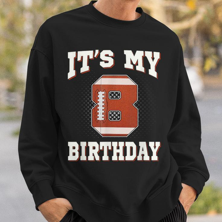 Football It's My 8Th Birthday 8 Years Old Boy Girl Sweatshirt Gifts for Him