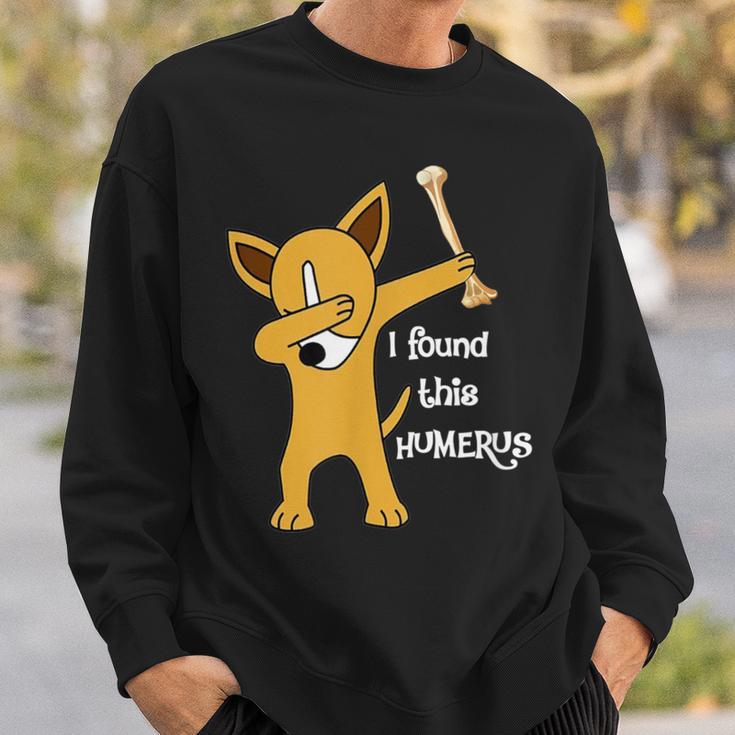 I Found This Humerus Dabbing Dog Sweatshirt Gifts for Him