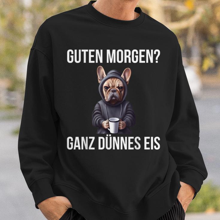 French Bulldog Guten Morgen Ganz Thin Ice Cream Sweatshirt Geschenke für Ihn