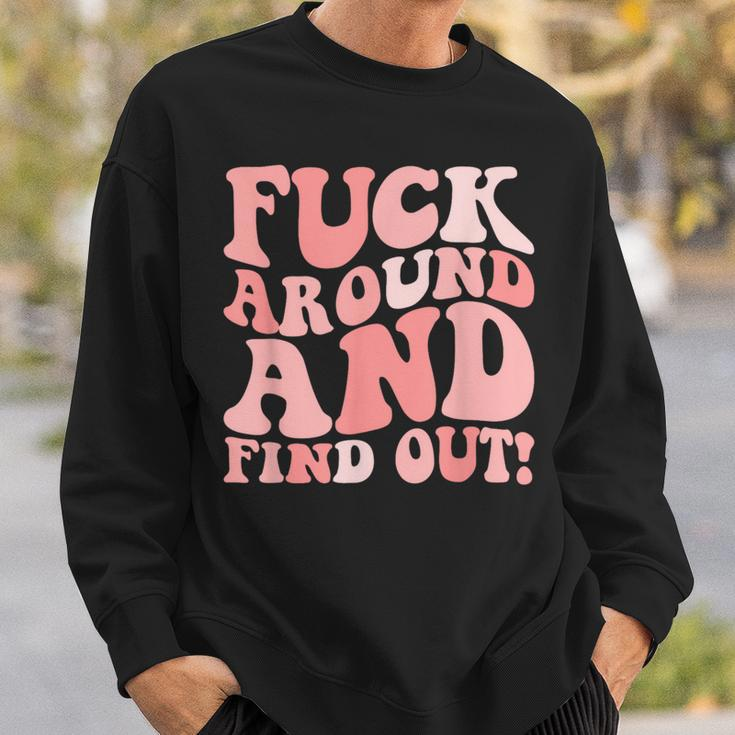 Fuck Around And Find Out Women's F Around Find Out Fafo Sweatshirt Gifts for Him