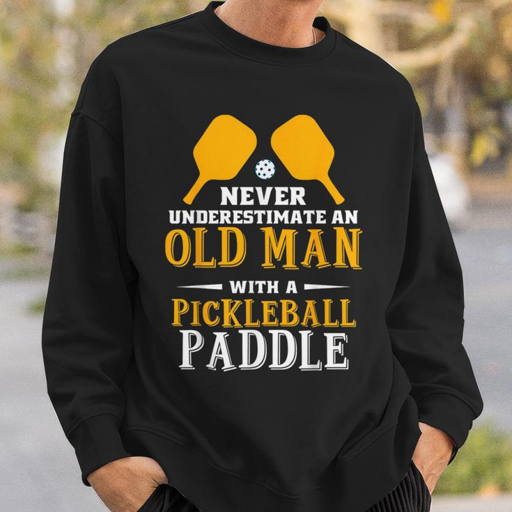 Fun Never Underestimate An Old Man With A Pickleball Paddle Sweatshirt Gifts for Him