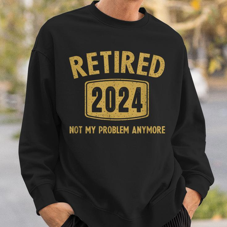 2024 Retirement Not My Problem Newly Retired Sweatshirt Gifts for Him