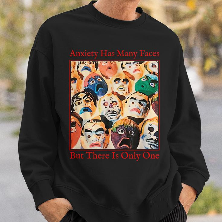 Anxiety Quote Anxiety Has Many Faces Sweatshirt Gifts for Him