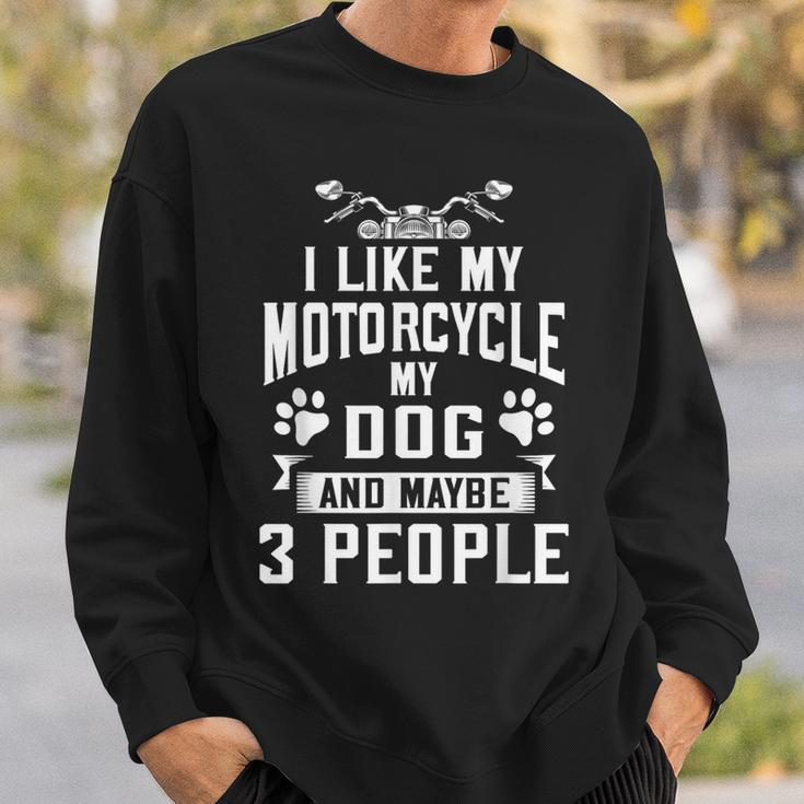 Biker I Like My Motorcycle Dog & Maybe 3 People Sweatshirt Gifts for Him