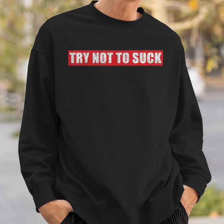 Bold Try Not To SuckSweatshirt Gifts for Him