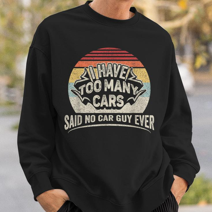 Car Guy Retro I Have Too Many Cars No Car Guy Sweatshirt Gifts for Him