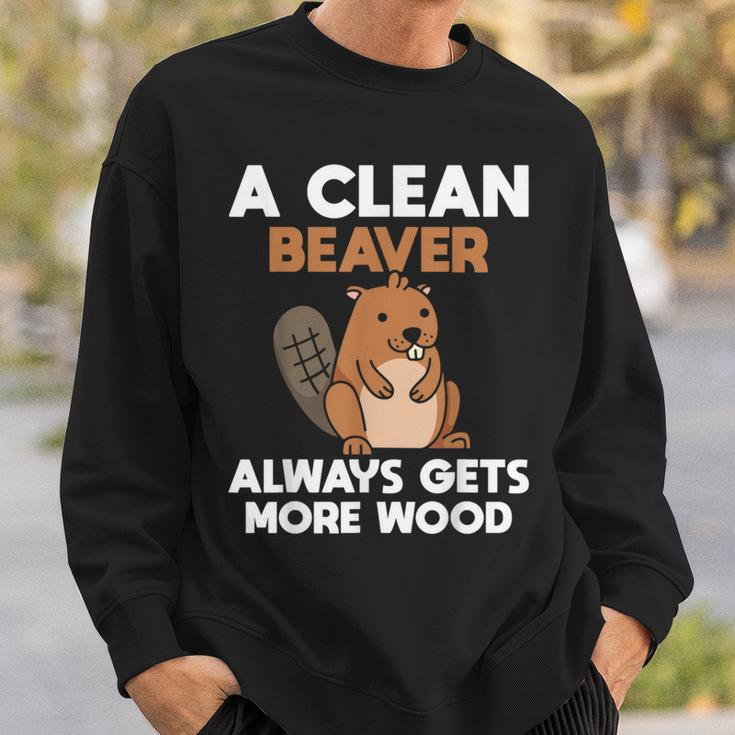 A Clean Beaver Always Gets More Wood Joke Sarcastic Sweatshirt Gifts for Him