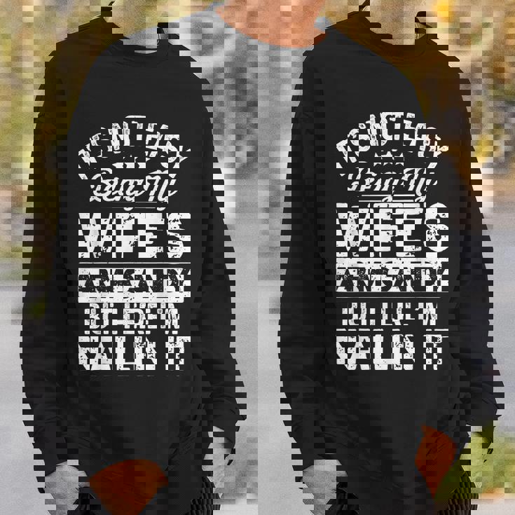 Dad Fathers Day It Not Easy Being My Wife's Arm Candy Sweatshirt Gifts for Him