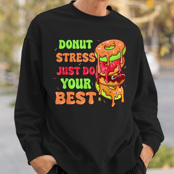 Donut Stress Just Do Your Best Testing Day Test Day Sweatshirt Gifts for Him