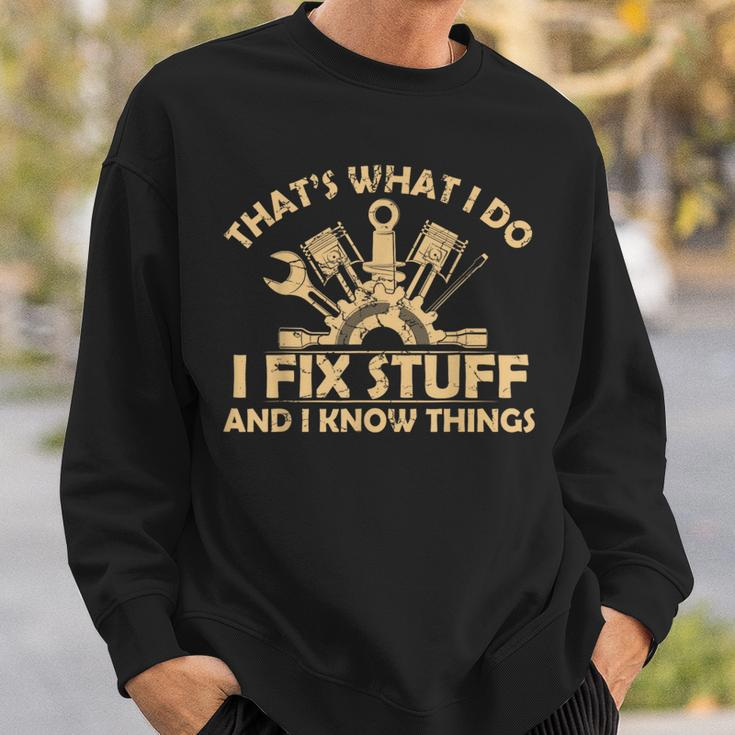I Fix Stuff And I Know Things-Mechanic Engineer Garage Sweatshirt Gifts for Him