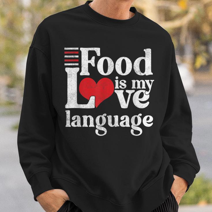 Food Is My Love Language Foodie Gourmet Sweatshirt Gifts for Him