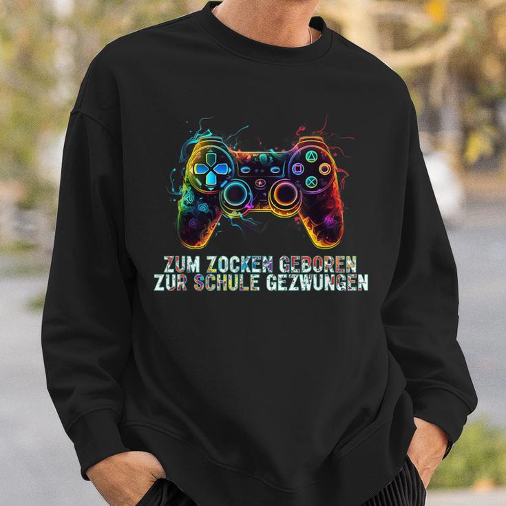 Gamer Zum Zocken Geboren Zur Schule Gezwungen Sweatshirt Geschenke für Ihn