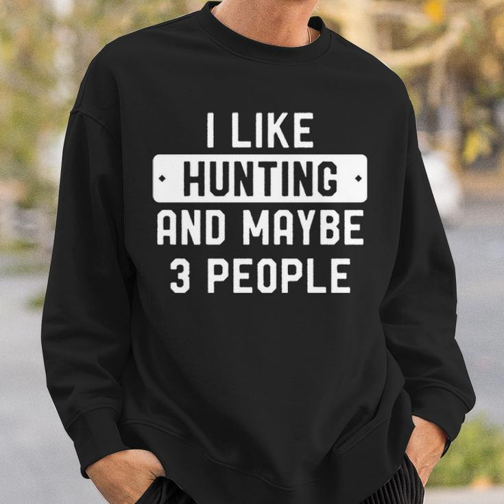 Hunter I Like Hunting And Maybe 3 People Sweatshirt Gifts for Him