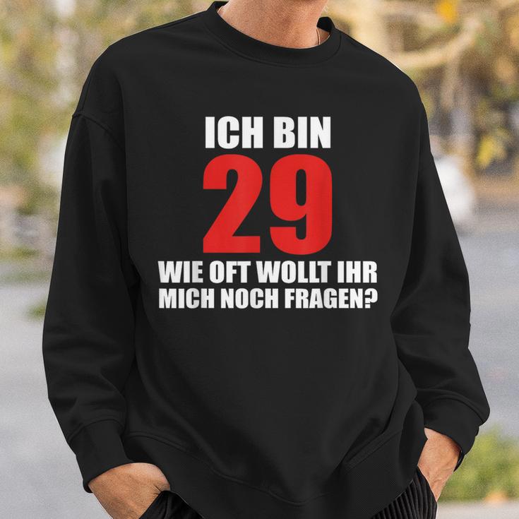 Ich Bin 29 Wie Oft Wollt Ihr Mich Noch Fragen Sweatshirt Geschenke für Ihn